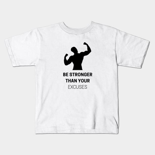 Be Stronger Than Your Excuses Kids T-Shirt by PhotoSphere